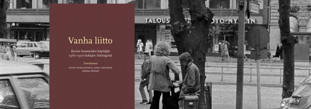 Vanha liitto – Kovien huumeiden käyttäjät 1960–1970-lukujen Helsingistä